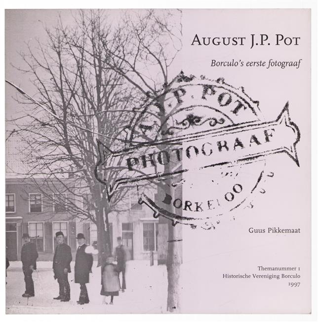 August J. P. Pot : Borculo's eerste fotograaf