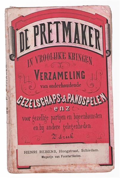 De Pretmaker in vroolijke kringen Verzameling van onderhoudende Gezelschaps en Pandspelen voor de ....