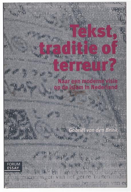 Tekst, traditie of terreur? : naar een moderne visie op de islam in Nederland