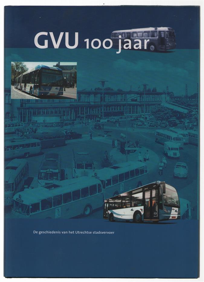 GVU 100 jaar, 1904-2004 : de geschiedenis van het Utrechtse stadsvervoer