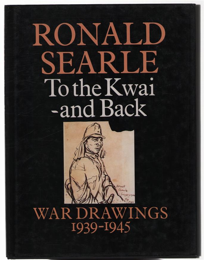 To the Kwai and back : war drawings, 1939-1945