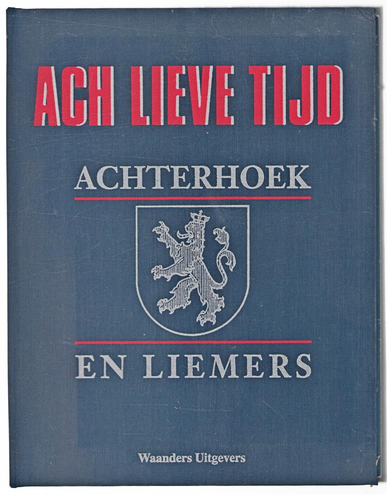 Ach lieve tijd : Achterhoek en Liemers
