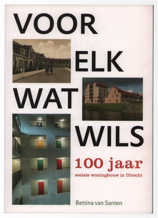 Voor elk wat wils 100 jaar sociale woningbouw in Utrecht