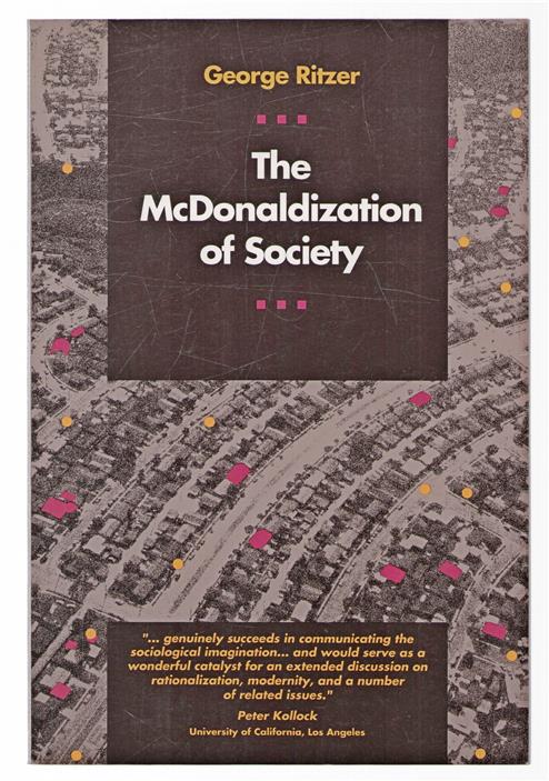 The McDonaldization of society : an investigation into the changing character of contemporary social life