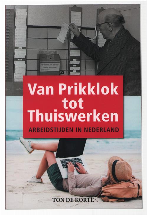 Van prikklok tot thuiswerken : arbeidstijden in Nederland