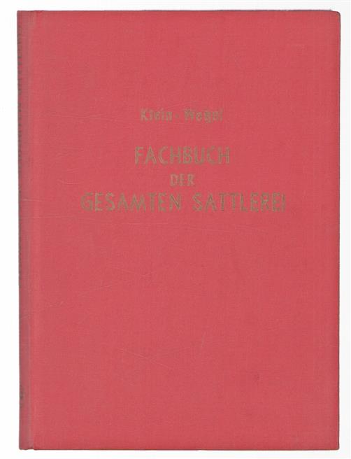 Fachbuch der gesamten Sattlerei : Werkzeug-, Maschinen-, Arbeits- und Materialkunde