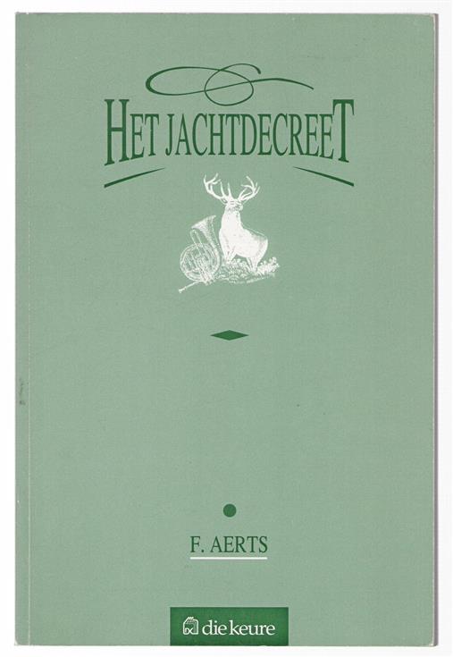 Het jachtdecreet praktische handleiding bij het Decreet van 24 juli 1991 en wetgevende teksten