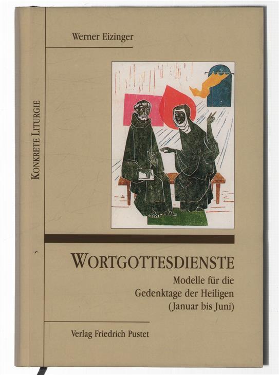 Wortgottesdienste [...] Modelle fur die Gedenktage der Heiligen (Januar bis Juni)