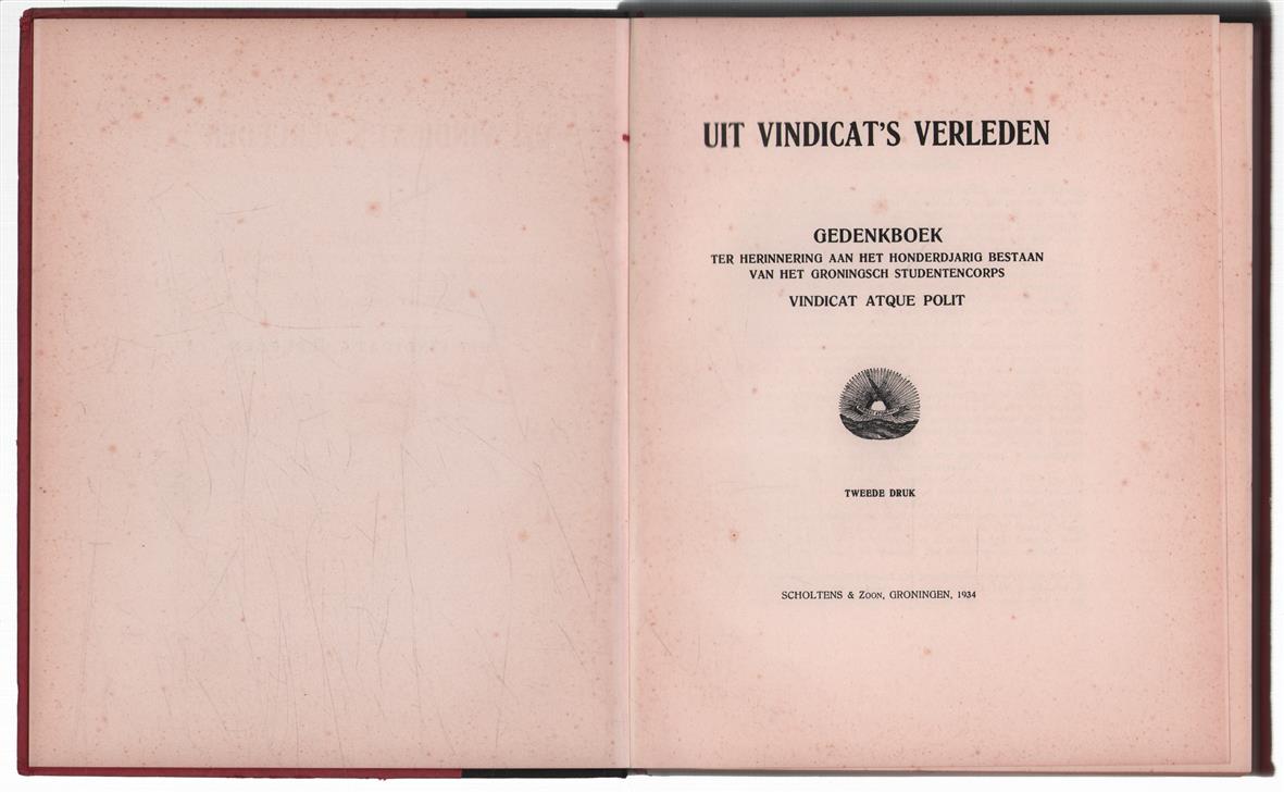 Uit Vindicat s verleden : gedenkboek ter herinnering aan het honderdjarig bestaan van het Groningsch studentencorps Vindicat atque polit