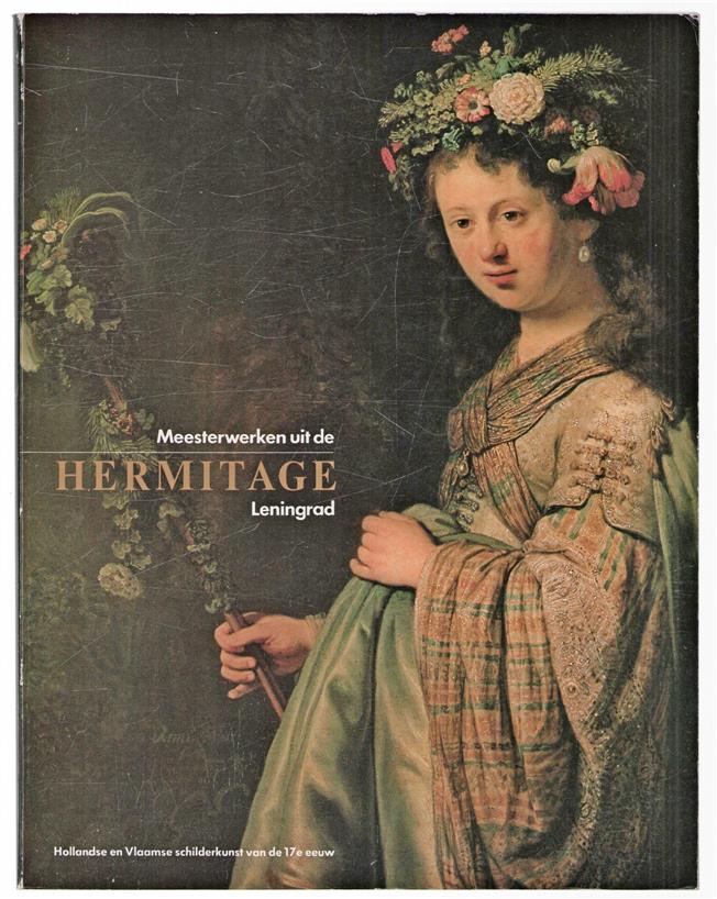 Meesterwerken uit de Hermitage Leningrad : Hollandse en Vlaamse schilderkunst van de 17e eeuw
