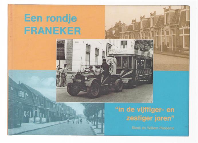 Een rondje Franeker : "in de vijftiger- en zestiger jaren"