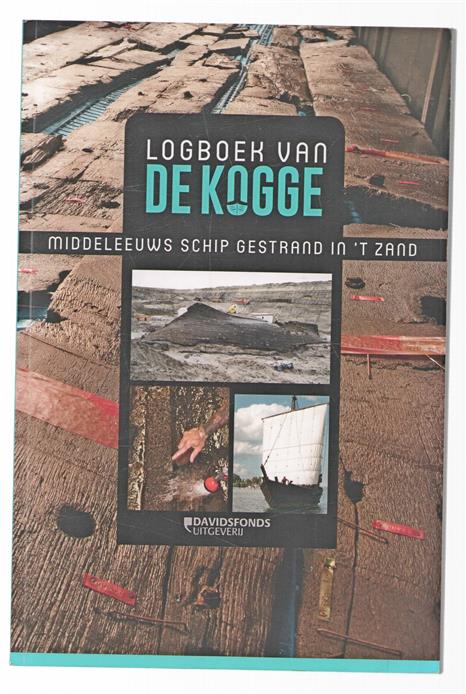 Logboek van De Kogge : middeleeuws schip gestrand in 't zand