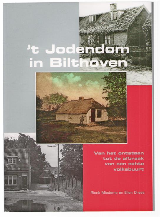 't Jodendom in Bilthoven : van het ontstaan tot de afbraak van een echte volksbuurt