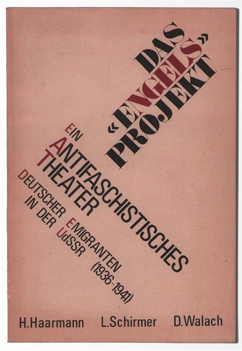Das Engels-Projekt : ein antifaschist. Theater dt. Emigranten in d. UdSSR (1936-1941)