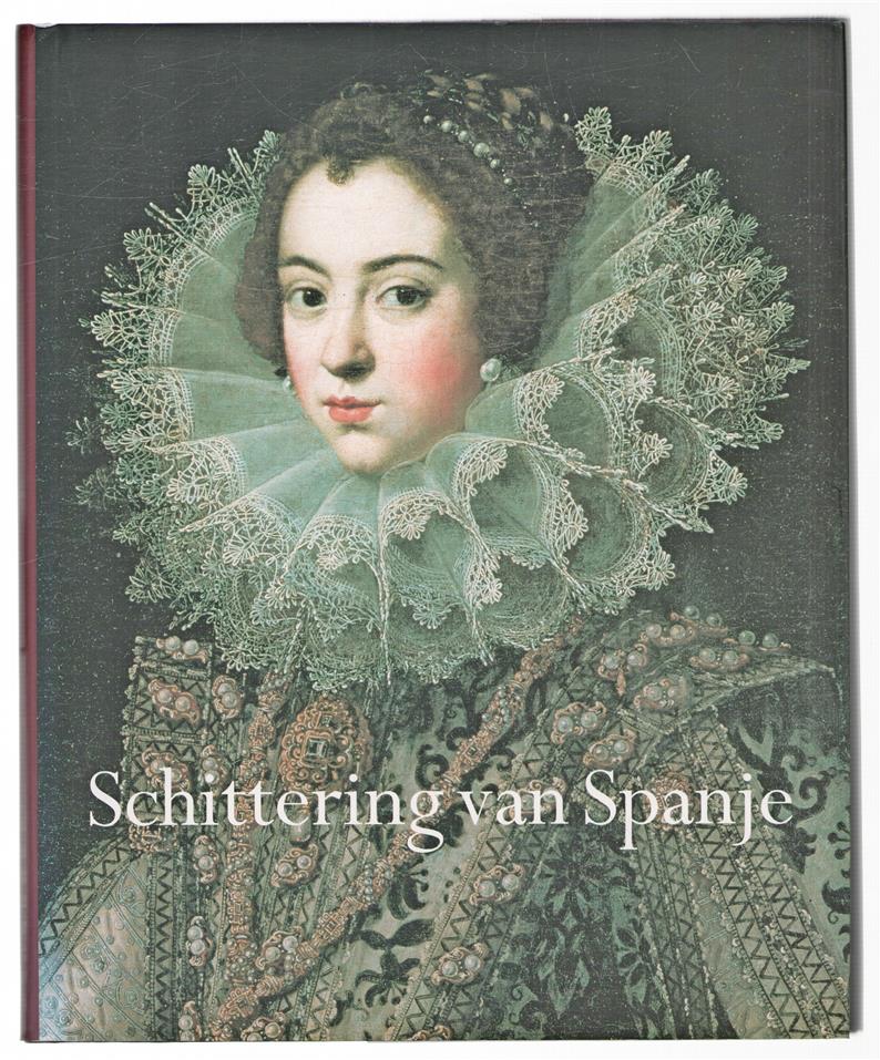 Schittering van Spanje : 1598-1648 : van Cervantes tot Vel�zquez