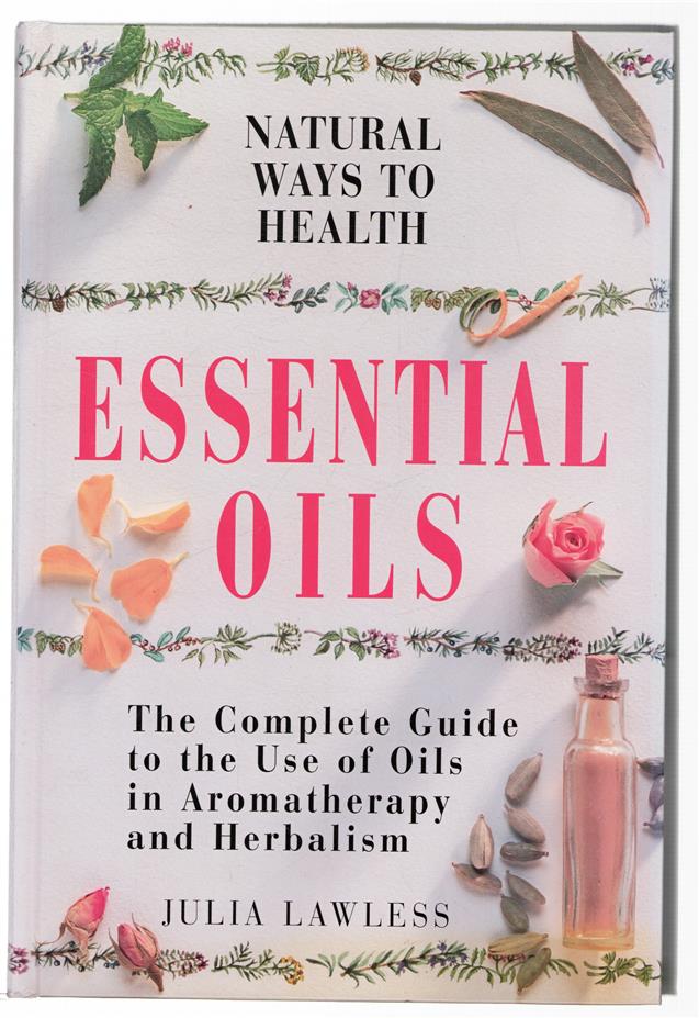Essential oils: the complete guide to the use of oils in aromatherapy and herbalism.