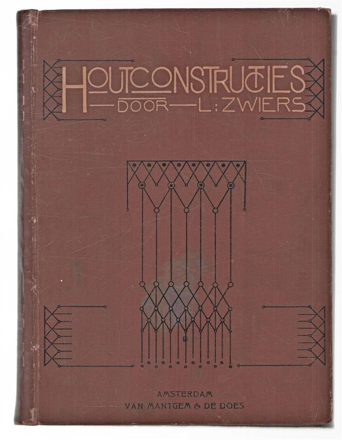 Houtconstructies, handboek voor ambachtslieden, onderbazen, opzichters en a.s. architecten