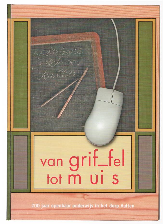 Van griffel tot muis : 200 jaar openbaar onderwijs in het dorp Aalten