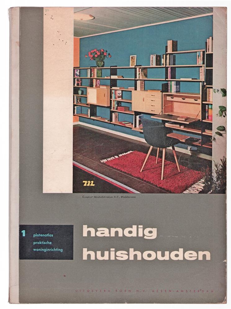 Handig huishouden deel 1 Practische woninginrichting  : een serie platenatlassen over practische woninginrichting, voeding, kooktechniek, receptenleer, textiel, wasbehandeling en gezondheidsleer.