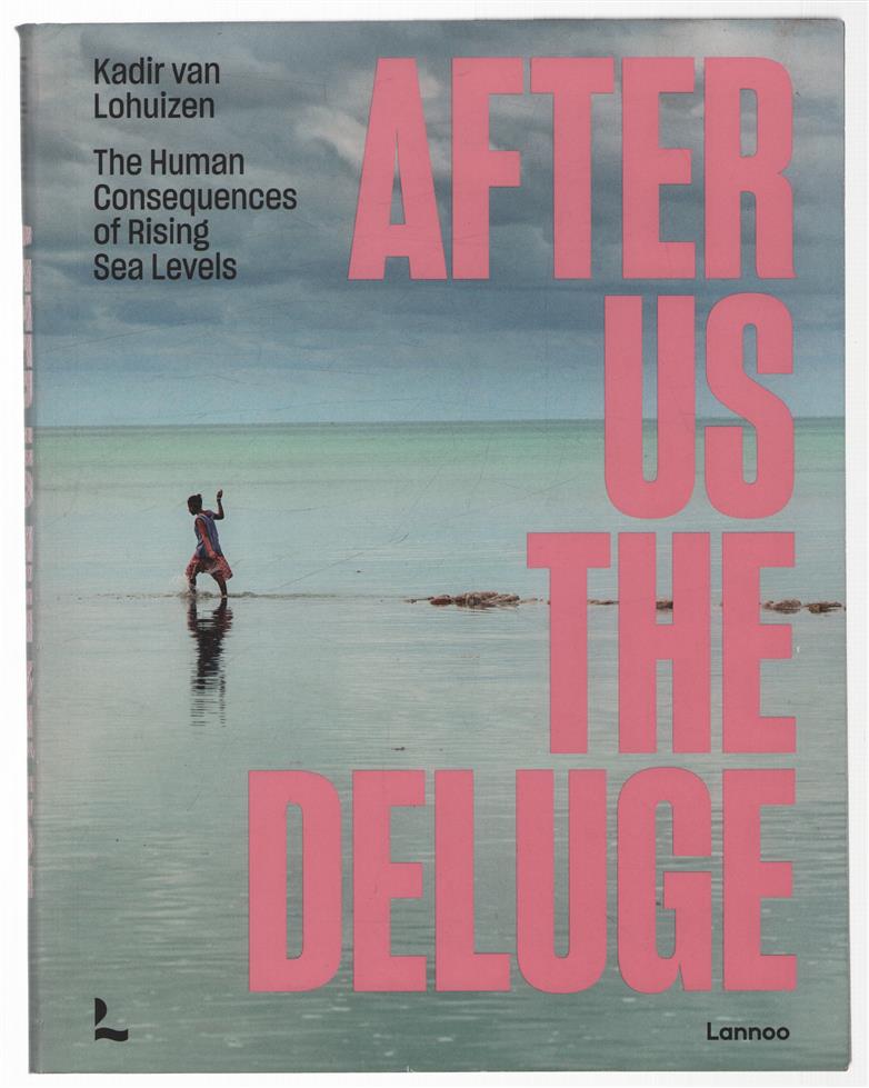 After us the deluge : the human consequences of rising sea levels.