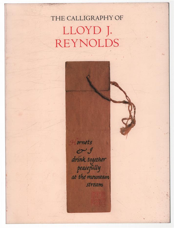 The calligraphy of Lloyd J. Reynolds : a contemporary American writing master