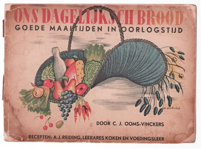 Ons dagelijksch brood : goede maaltijden in oorlogstijd : recepten : A.J. Reiding, leerares koken en voedingsleer