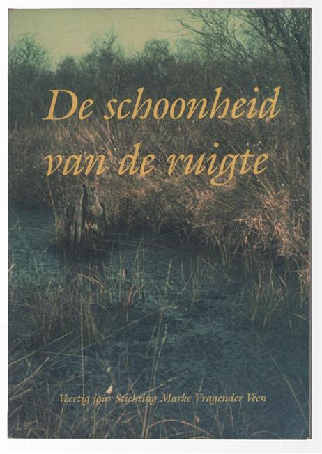De schoonheid van de ruigte : veertig jaar Stichting Marke Vragender Veen