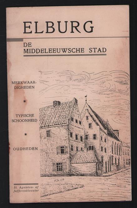 Elburg, de middeleeuwsche stad : merkwaardigheden, typische schoonheden, oudheden