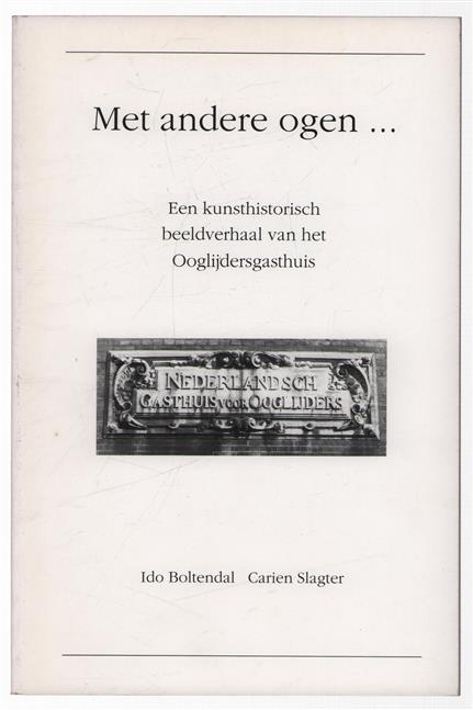 Met andere ogen... : een kunsthistorisch beeldverhaal van het Ooglijdersgasthuis