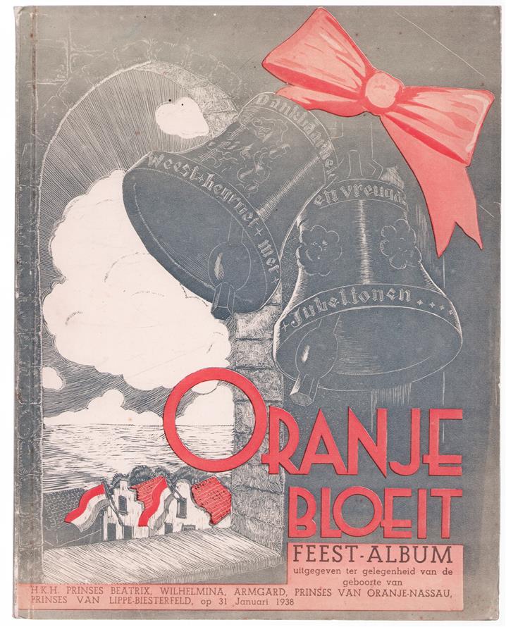 Oranje bloeit : feestalbum uitgegeven ter gelegenheid van de geboorte van H.K.H. Prinses Beatrix Wilhelmina Armgard, Prinses van Oranje-Nassau, Prinses van Lippe-Biesterfield, op 31 Jan. 1938.
