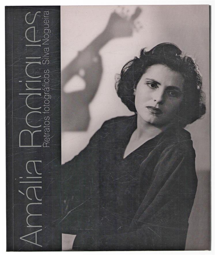 Amalia Rodrigues : retratos fotograficos Silva Nogueira.