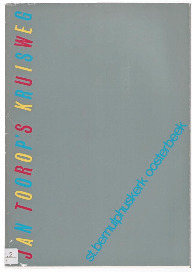 Jan Toorop's kruisweg : St. Bernulphuskerk Oosterbeek.