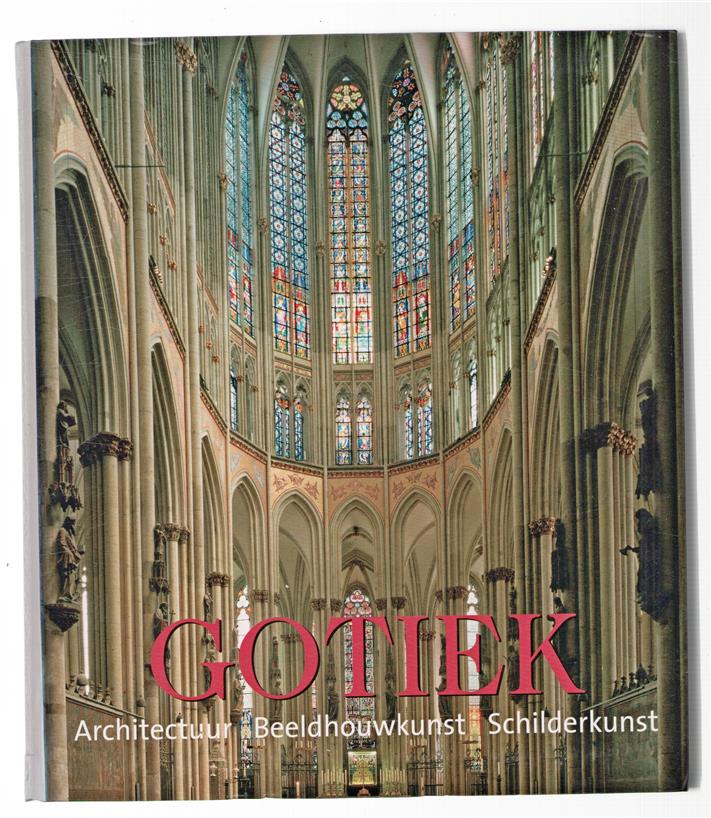 Gotiek : architectuur, beeldhouwkunst, schilderkunst