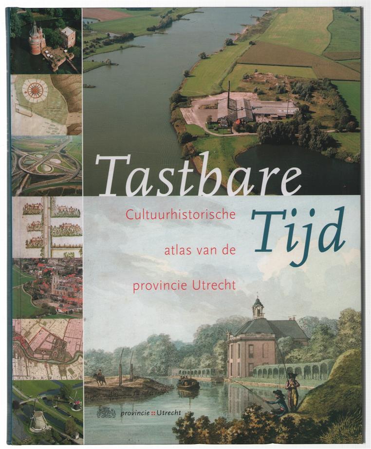 Tastbare tijd : cultuurhistorische atlas van de provincie Utrecht