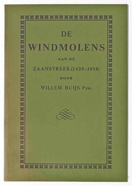 De windmolens aan de Zaanstreek (1439-1918), met vele aanteekeningen en vertrouwbare gegevens op de windmolens betrekking hebbend,