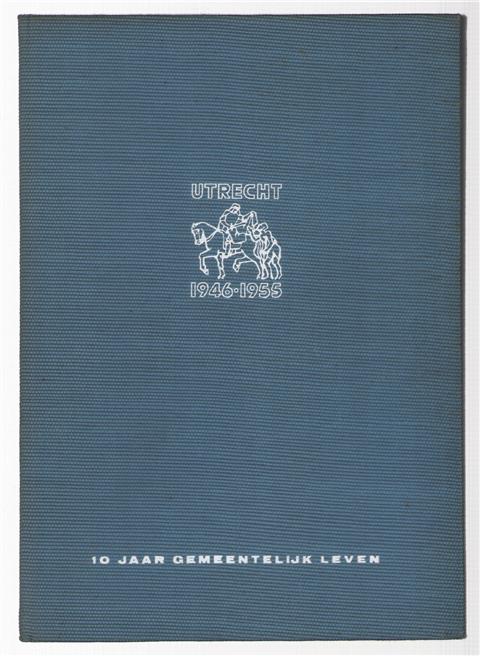 Utrecht, 1946-1955, tien jaar gemeentelijk leven
