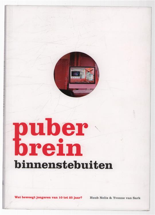 Puberbrein binnenstebuiten : wat beweegt jongeren van 10 tot 25 jaar?