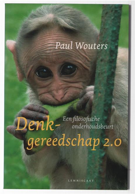 Denkgereedschap 2.0 : een filosofische onderhoudsbeurt : nu ook met een 'gereedschappelijke' oriëntatie in de filosofie