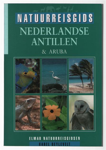 Nederlandse Antillen & Aruba : natuurreisgids