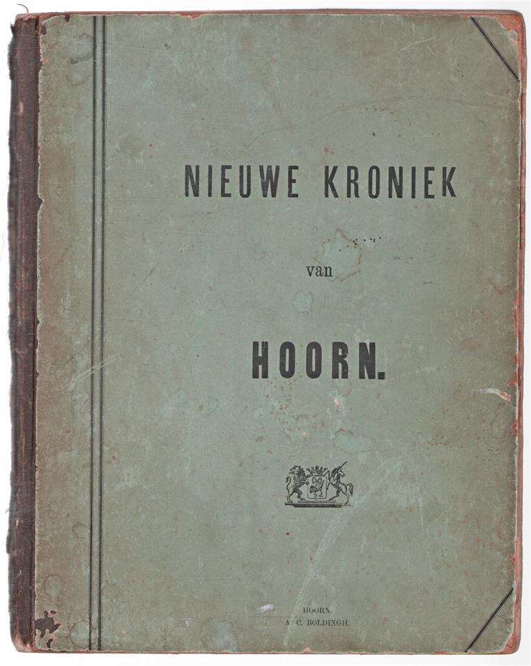 Nieuwe kroniek van Hoorn, geschiedenis van Westfrieslands hoofdstad, van haar ontstaan tot op onze dagen