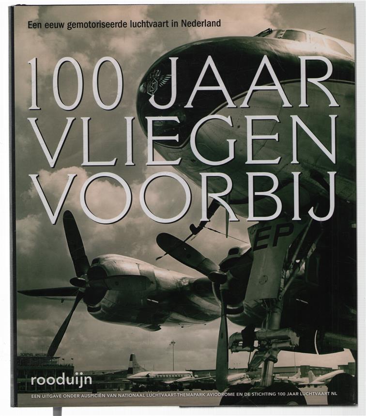 100 jaar vliegen voorbij : een eeuw gemotoriseerde luchtvaart in Nederland