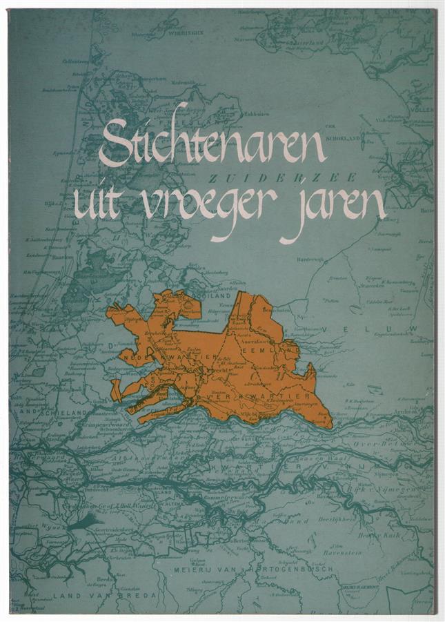 Stichtenaren uit vroeger jaren : een bundel verhalen, genealogieen en kwartierstaten uitgegeven ter gelegenheid van het 40-jarig bestaan van de Afdeling Utrecht van de Nederlandse Genealogische Vereniging / onder red. van: F.P.N.M. Burgers ... [et al