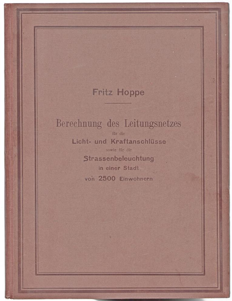 Vollstandige Berechnung des Leitungsnetzes für die Licht- und Kraftanschlüsse, sowie für die Stra�enbeleuchtung in einer Stadt von 2500 Einwohnern