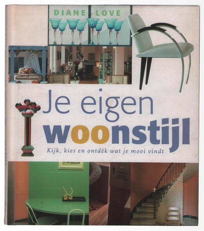 Je eigen woonstijl : kijk, kies en ontdek wat je mooi vindt