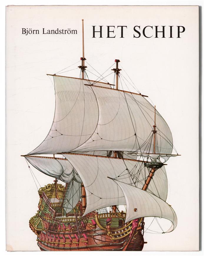 Het schip, de geschiedenis van het schip van primitief vlot tot atoom-onderzeeboot met reconstructies in woord en beeld