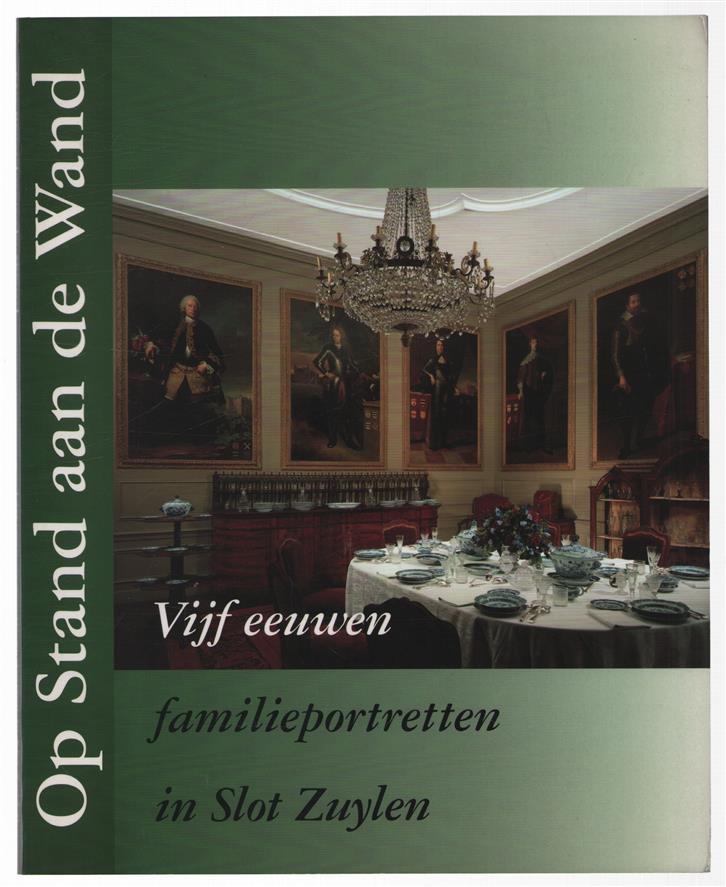 Op stand aan de wand : vijf eeuwen familieportretten in Slot Zuylen