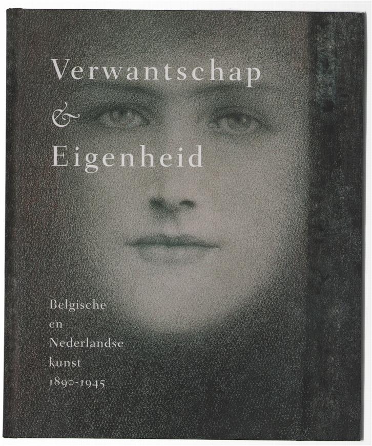 Verwantschap & eigenheid : Belgische en Nederlandse kunst 1890-1945