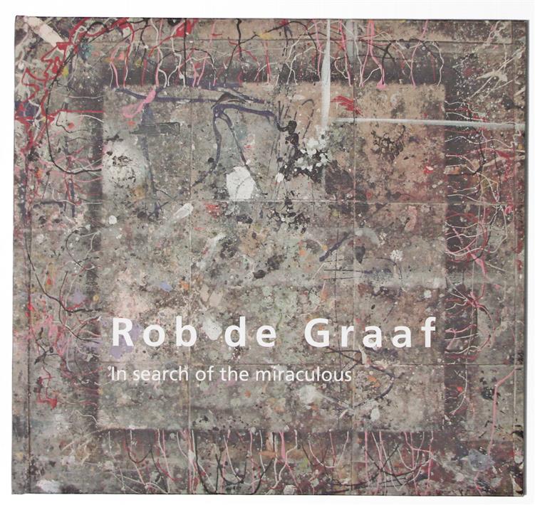 Rob de Graaf, in search of the miraculous, schilderijen en werken op papier, 2000-2010