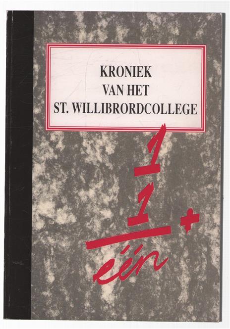 Een plus een= een : kroniek van het St. Willibrordcollege