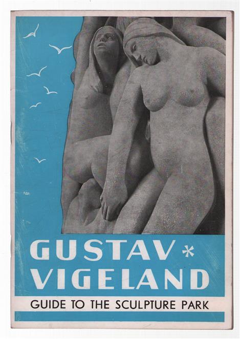 Gustav Vigeland s Sculpture Park in Oslo